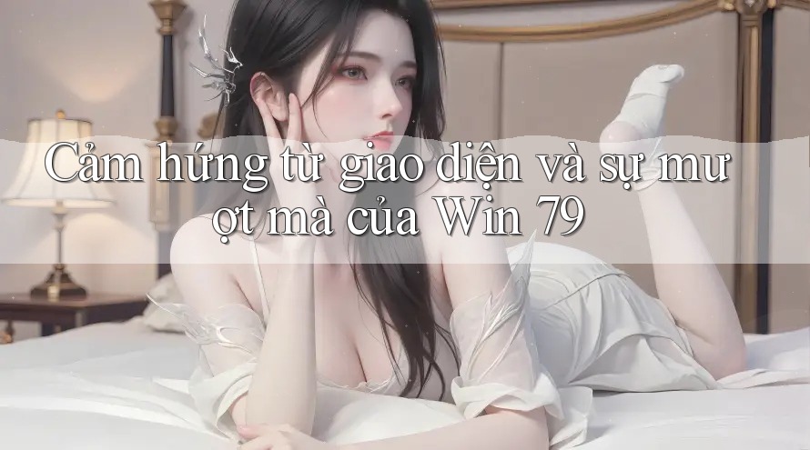 Cảm hứng từ giao diện và sự mượt mà của Win 79 Cảm hứng từ giao diện và sự mượt mà của Win 79