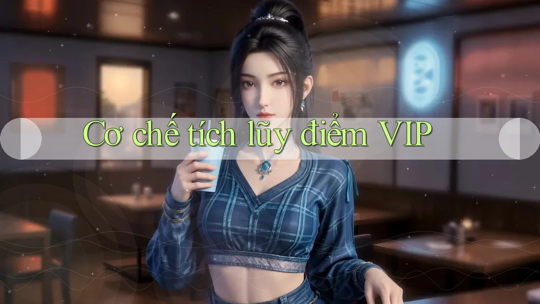 Cơ chế tích lũy điểm VIP