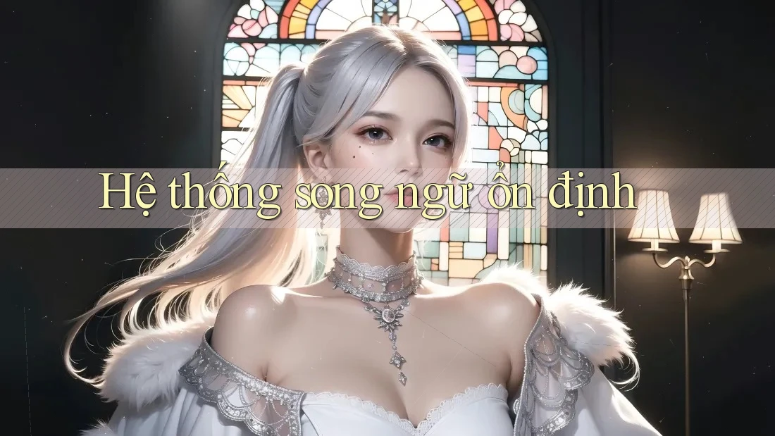 Hệ thống song ngữ ổn định