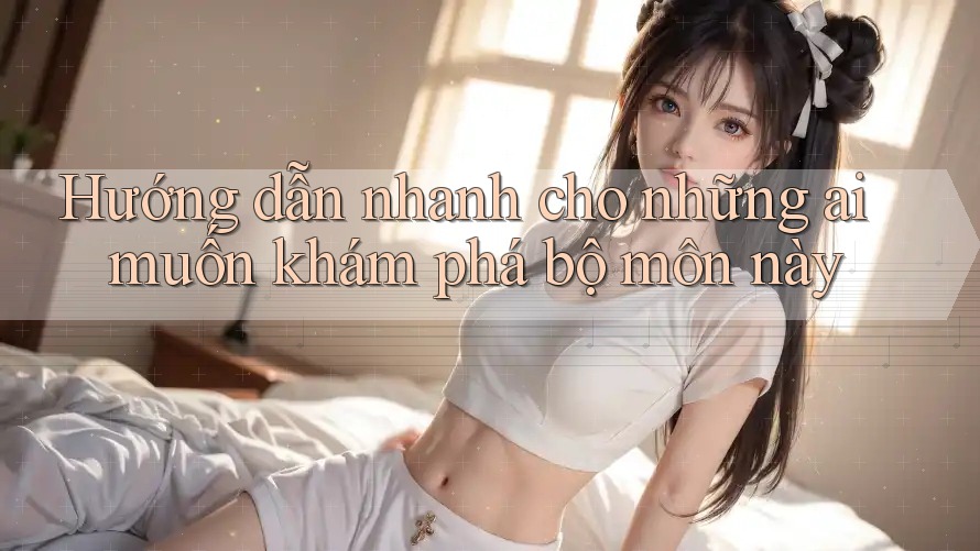 Hướng dẫn nhanh cho những ai muốn khám phá bộ môn này Hướng dẫn nhanh cho những ai muốn khám phá bộ môn này