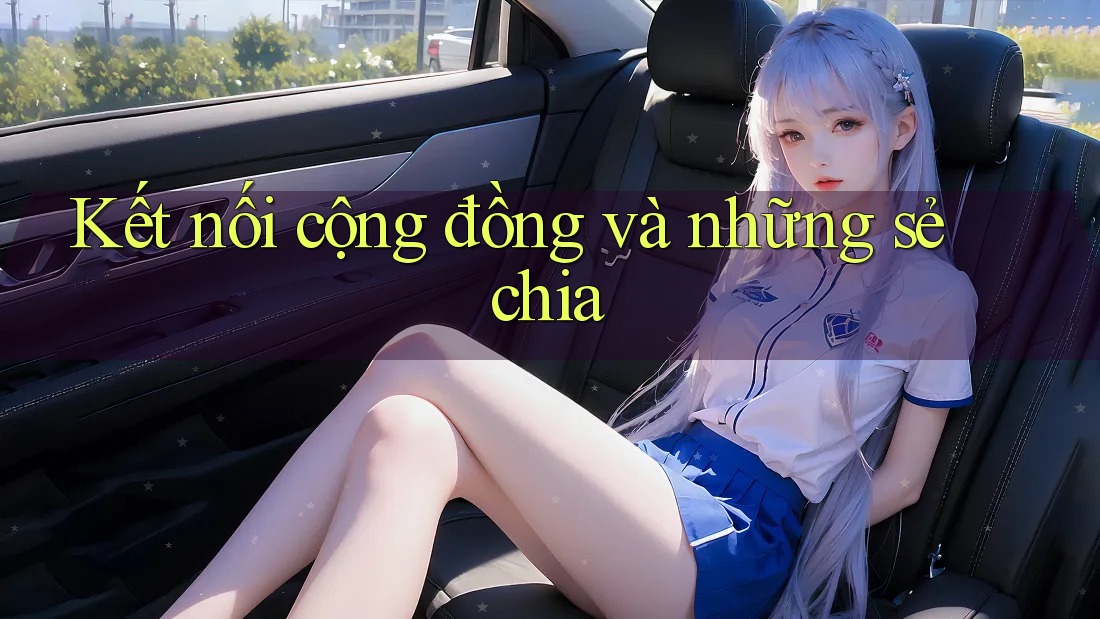 Kết nối cộng đồng và những sẻ chia
