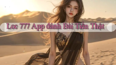 loc 777 app đánh bài tiền thật