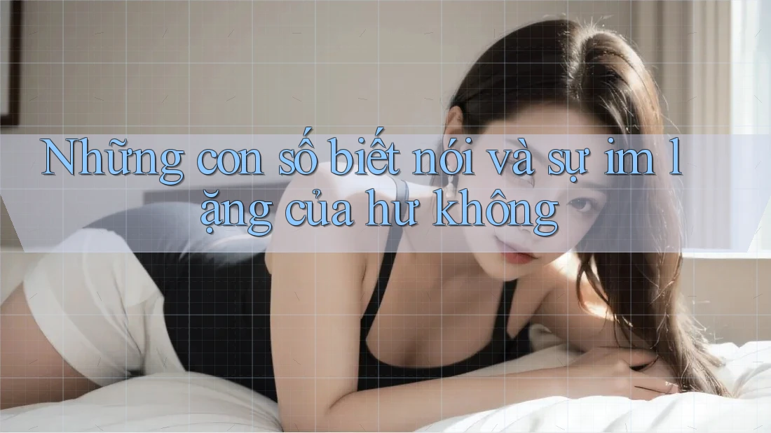 Những con số biết nói và sự im lặng của hư không