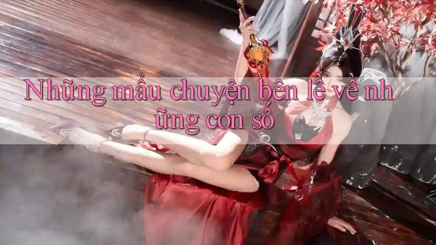 Những mẩu chuyện bên lề về những con số