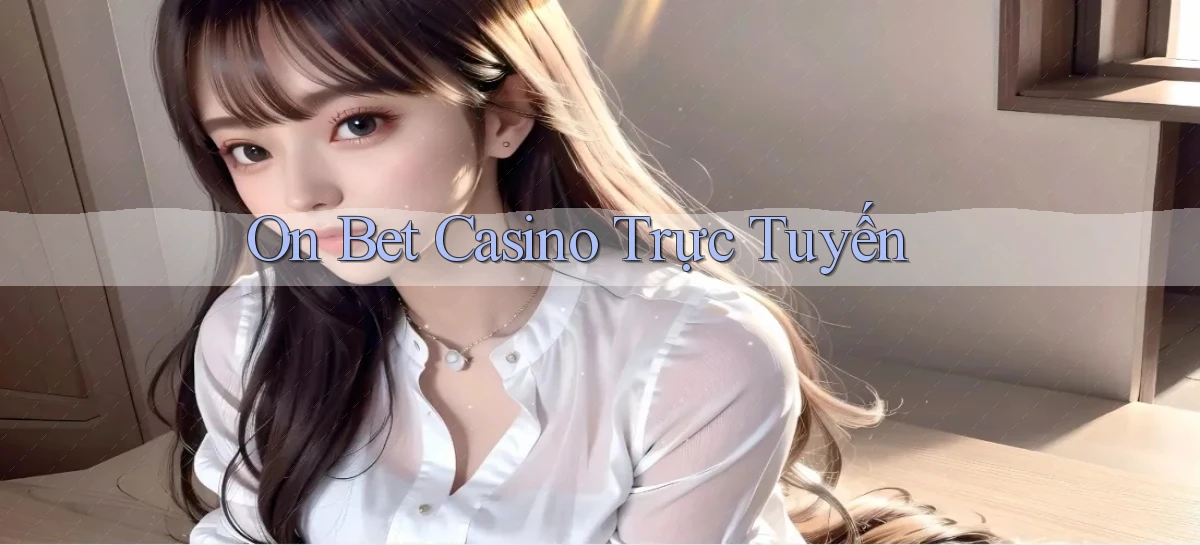 on bet casino trực tuyến