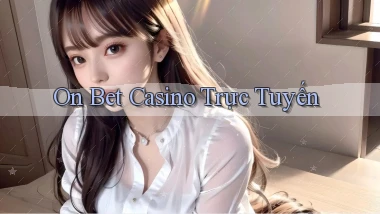 on bet casino trực tuyến