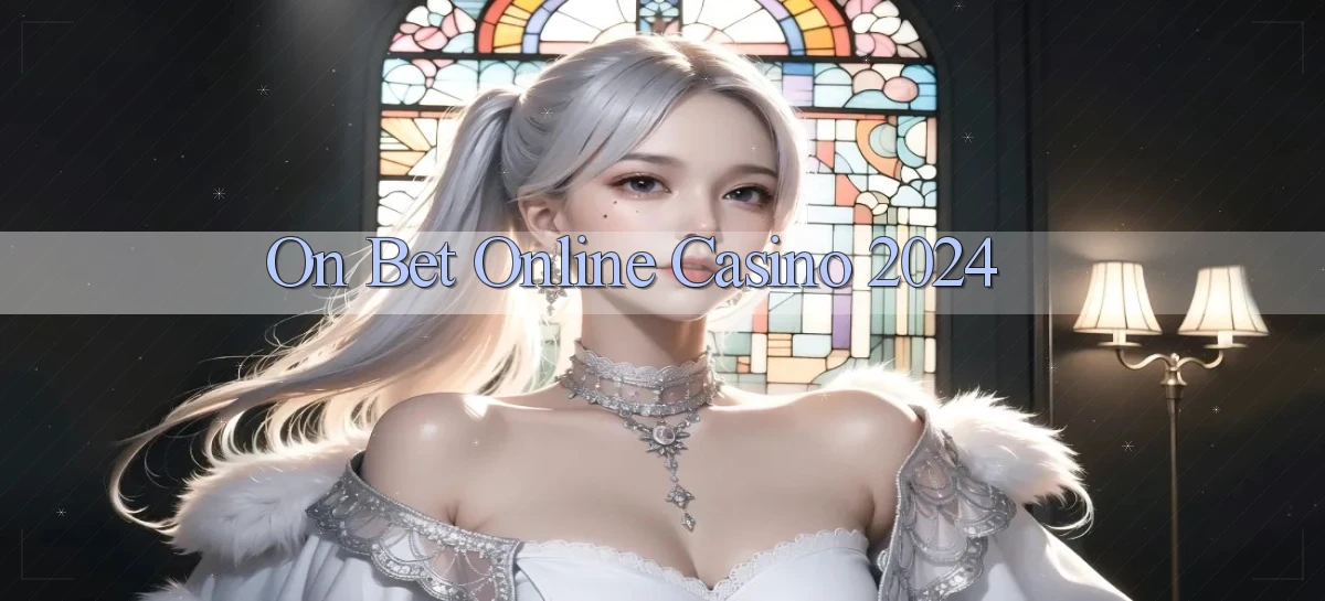 on bet Online Casino 2024
