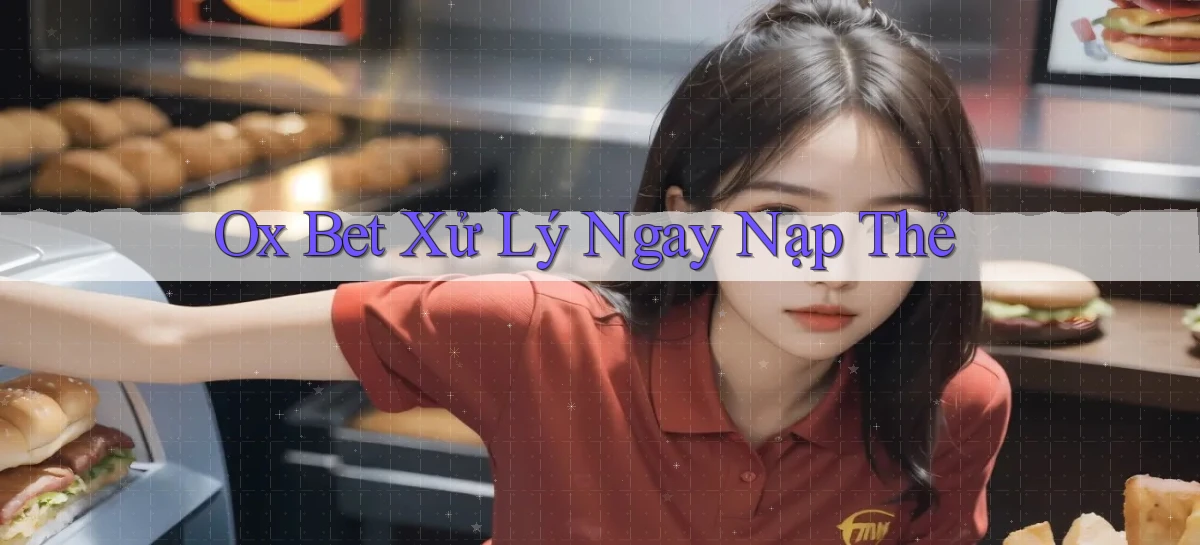 ox bet xử lý ngay nạp thẻ