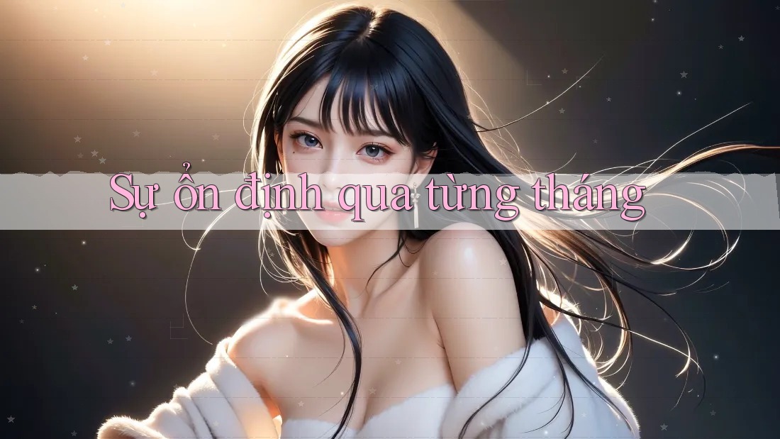 Sự ổn định qua từng tháng