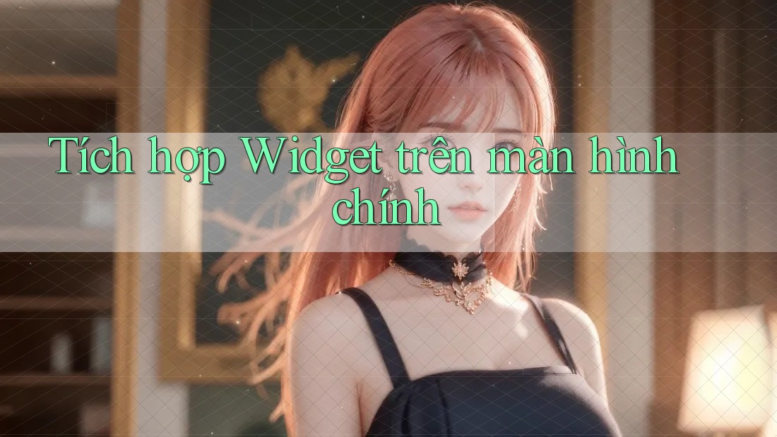 Tích hợp Widget trên màn hình chính