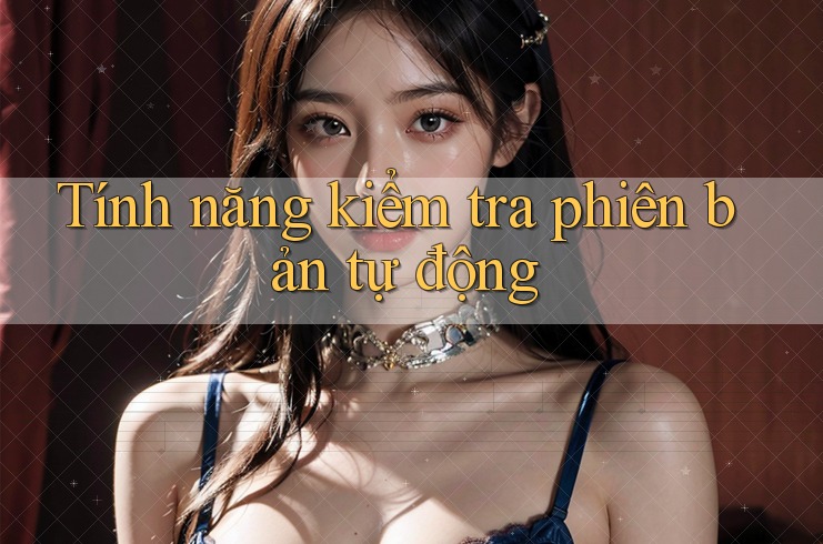 Tính năng kiểm tra phiên bản tự động