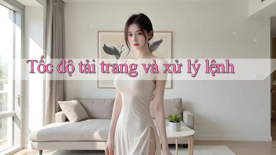 Tốc độ tải trang và xử lý lệnh