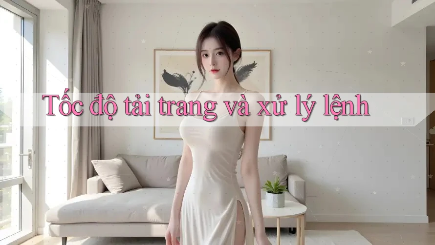 Tốc độ tải trang và xử lý lệnh