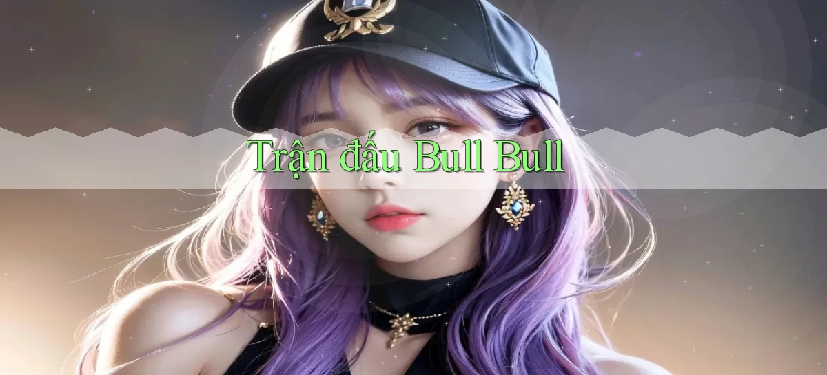 Trận đấu Bull Bull