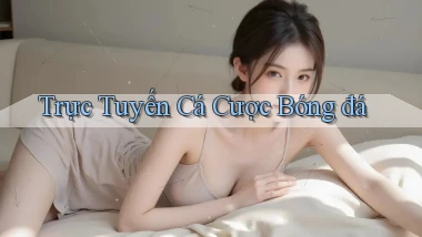 Trực tuyến Cá cược bóng đá