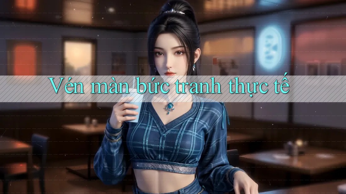 Vén màn bức tranh thực tế