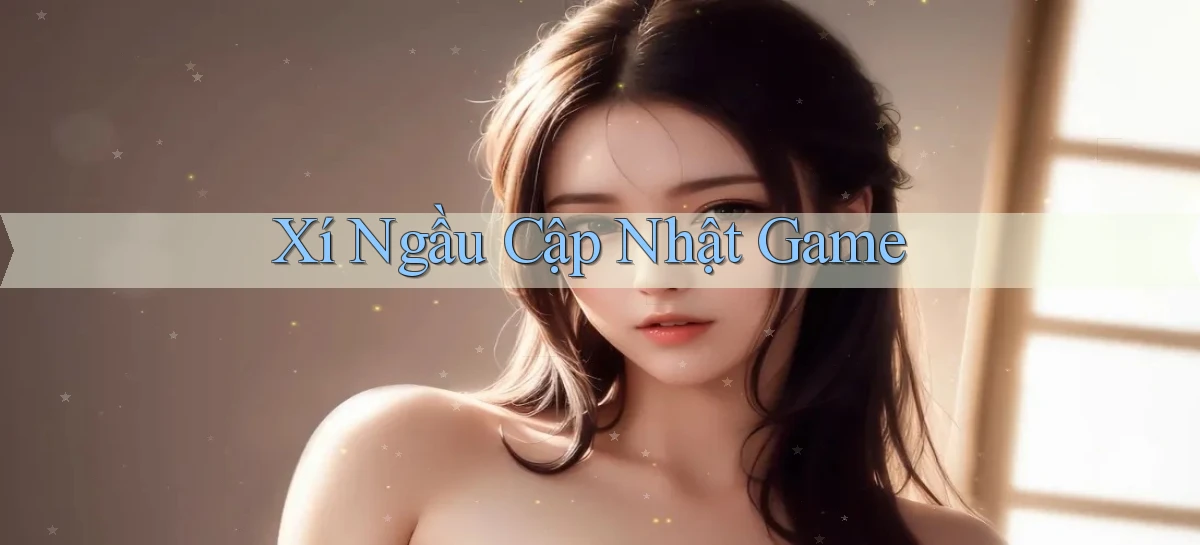 Xí ngầu Cập nhật game